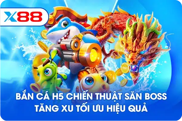 Bắn cá H5 chiến thuật săn boss tăng xu tối ưu hiệu quả