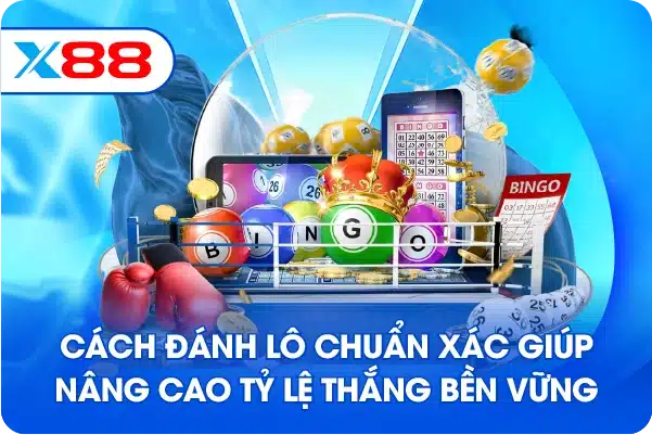 Cách đánh lô chuẩn xác giúp nâng cao tỷ lệ thắng bền vững