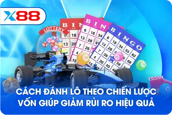 Cách đánh lô theo chiến lược vốn giúp giảm rủi ro hiệu quả