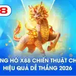Rồng hổ X88 chiến thuật đặt cược tối ưu tăng tỷ lệ thắng