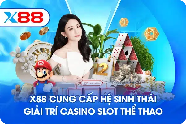 X88 cung cấp hệ sinh thái giải trí casino slot thể thao