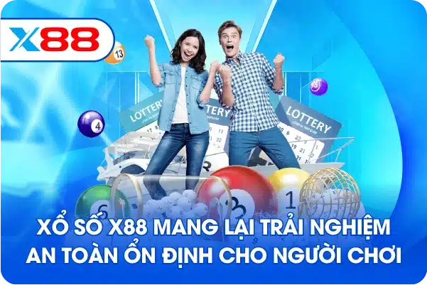 Xổ số X88 mang lại trải nghiệm an toàn ổn định cho người chơi